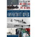 A History of the Connecticut River - Hardcover