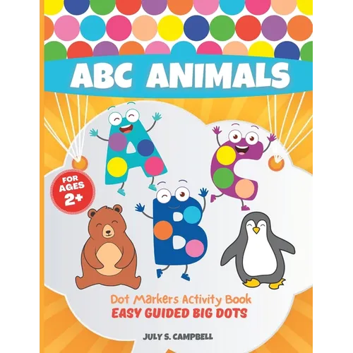 Dot Markers Activity Book ABC Animals. Easy Guided BIG DOTS: Dot Markers Activity Book Kindergarten. A Dot Markers & Paint Daubers Kids. Do a Dot Page - Paperback