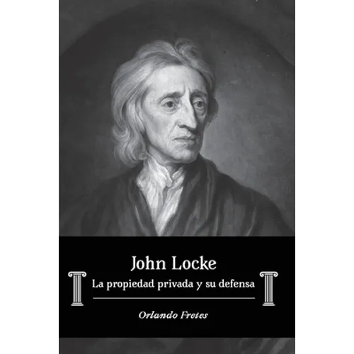 John Locke: La propiedad privada y su defensa - Paperback