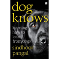 Dog Knows: Learning How to Learn from Dogs - Paperback