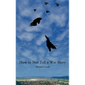 How to Not Tell a War Story - Paperback