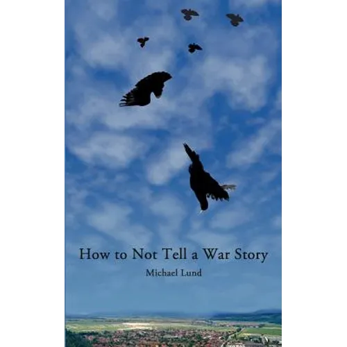 How to Not Tell a War Story - Paperback