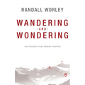 Wandering and Wondering: The Process That Brings Purpose - Paperback