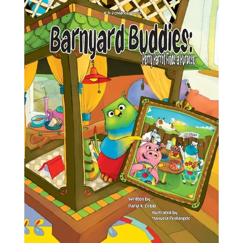 Barnyard Buddies: Perry Parrot Finds A Purpose - Paperback