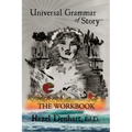 Universal Grammar of Story(TM): The Workbook - Paperback