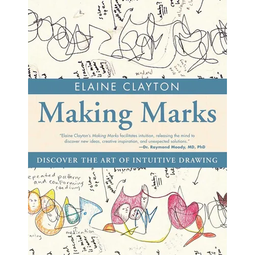 Making Marks: Discover the Art of Intuitive Drawing - Paperback