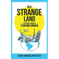 In a Strange Land: A Student's Guide to Studying Abroad - Paperback