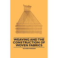 Weaving and the Construction of Woven Fabrics - Paperback