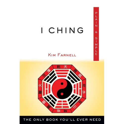 I Ching Plain & Simple: The Only Book You'll Ever Need - Paperback
