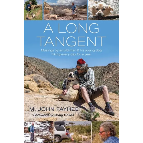 A Long Tangent: Musings by an old man & his young dog hiking every day for a year - Paperback