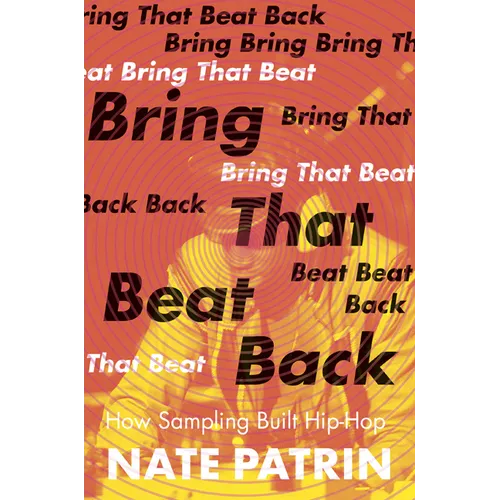 Bring That Beat Back: How Sampling Built Hip-Hop - Paperback