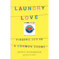 Laundry Love: Finding Joy in a Common Chore - Paperback