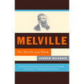 Melville: His World and Work - Paperback