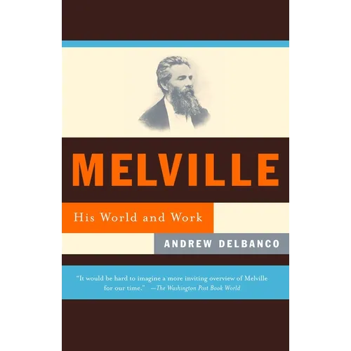 Melville: His World and Work - Paperback