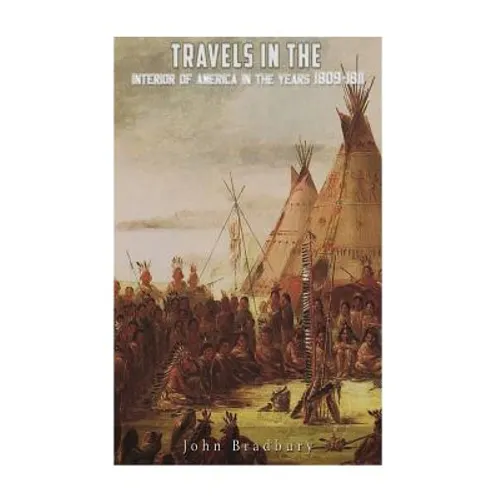 Travels in the Interior of America in the Years 1809-1811
