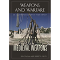 Medieval Weapons: An Illustrated History of Their Impact - Hardcover