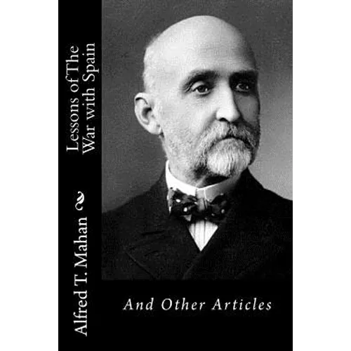 Lessons of The War with Spain: And Other Articles
