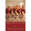 What We Talk about When We're Over 60 - Paperback