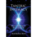 Tantric Intimacy: Discover the Magic of True Connection - Paperback