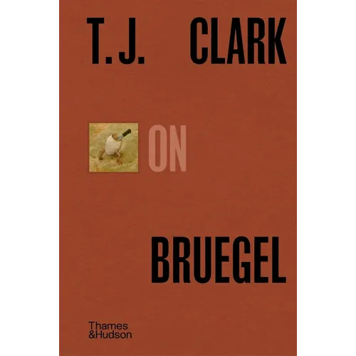 T. J. Clark on Bruegel - Hardcover