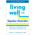 Living Well with Bipolar Disorder: Practical Strategies for Improving Your Daily Life - Paperback