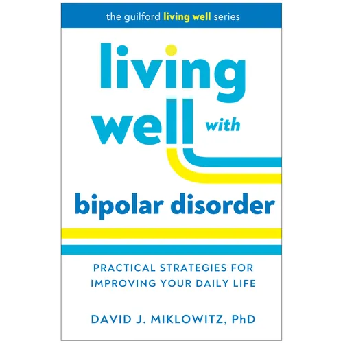 Living Well with Bipolar Disorder: Practical Strategies for Improving Your Daily Life - Paperback