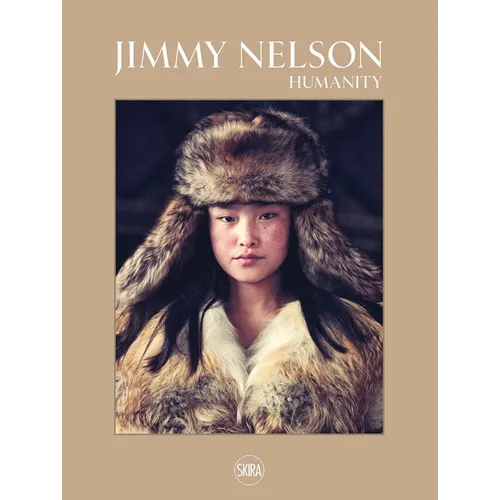 Jimmy Nelson: Humanity - Hardcover