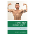 Trans Men in the South: Becoming Men - Paperback