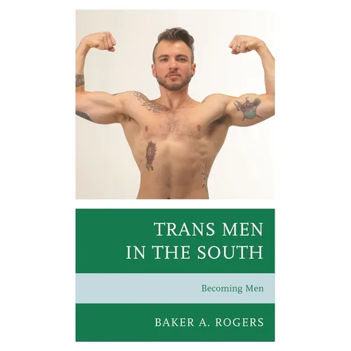 Trans Men in the South: Becoming Men - Paperback