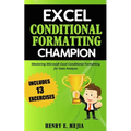 Excel Conditional Formatting Champion: Mastering Microsoft Excel Conditional Formatting For Data Analysis - Paperback