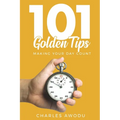 101 Golden Tips: Making Your Day Count - Paperback
