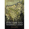 Our Dark and Radiant Land - Paperback