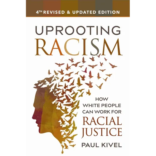 Uprooting Racism: How White People Can Work for Racial Justice - Paperback