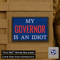 My Governor Is An Idiot Funny Morale Patch, 2x3" | Made in USA | VELCRO® Brand Hook Backing