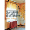 Abandoned Asylums of Connecticut - Paperback