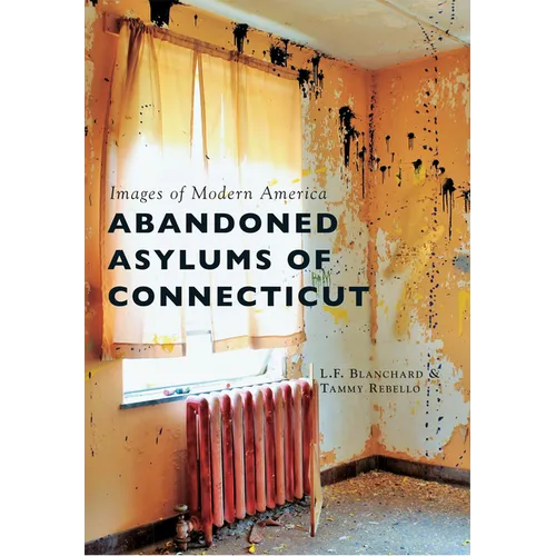 Abandoned Asylums of Connecticut - Paperback