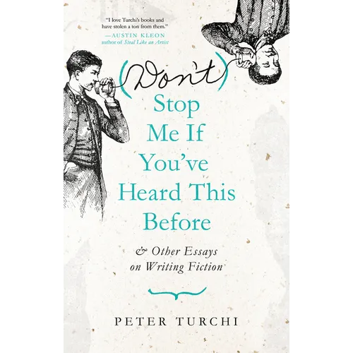 (Don't) Stop Me If You've Heard This Before: And Other Essays on Writing Fiction - Paperback