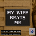 My Wife Beats Me Funny Morale Patch, 2x3" | Made in USA | VELCRO® Brand Hook Backing