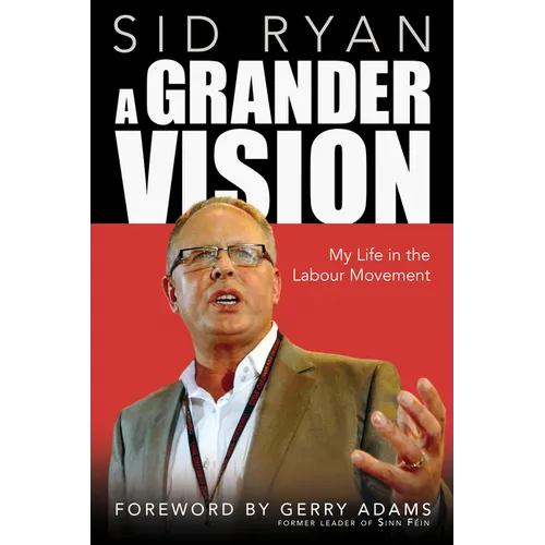 A Grander Vision: My Life in the Labour Movement - Paperback