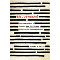 Suppressed: Confessions of a Former New York Times Washington Correspondent - Hardcover
