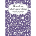 Grandma, What's Your Story?: The Stories and Memories of Grandmother's Life - A Guided Story Journal. - Paperback
