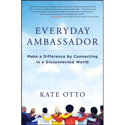 Everyday Ambassador: Make a Difference by Connecting in a Disconnected World - Paperback