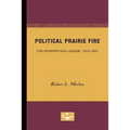 Political Prairie Fire: The Nonpartisan League, 1915-1922