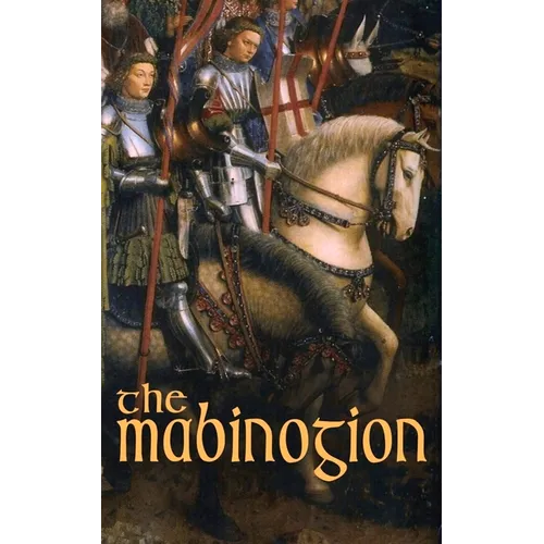 The Mabinogion: Welsh Arthurian Legends - Paperback