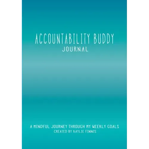Accountability Buddy Journal: A mindful journey through my weekly goals. - Paperback