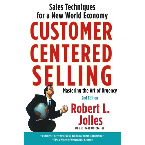 Customer Centered Selling: Sales Techniques for a New World Economy - Paperback