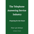 The Telephone Answering Service Industry: Preparing for the Future - Paperback