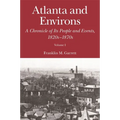Atlanta and Environs: A Chronicle of Its People and Events, 1820s-1870s