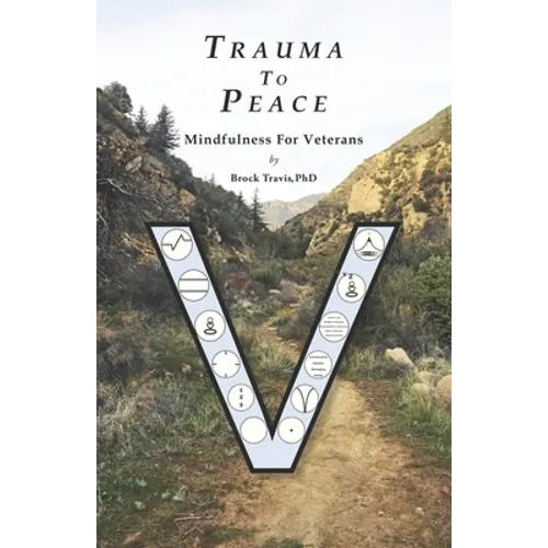 Trauma To Peace: Mindfulness For Veterans - Paperback