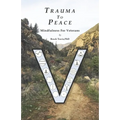 Trauma To Peace: Mindfulness For Veterans - Paperback